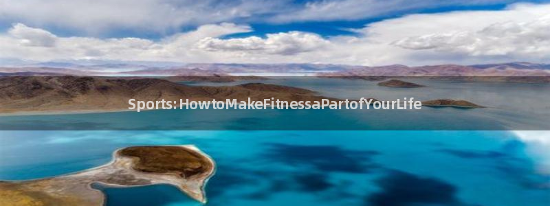 米兰体育官方正版app神州:Sports:HowtoMake